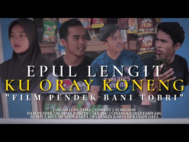 FILM PENDEK SUNDA BANTEN || EPUL LENGIT KU ORAY KONENG || BANI TOBRI