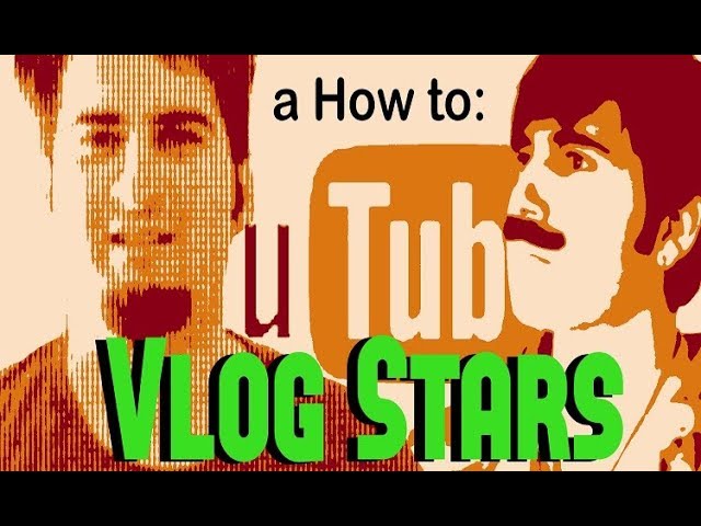 HOW TO BE A FAMOUS VLOGGER