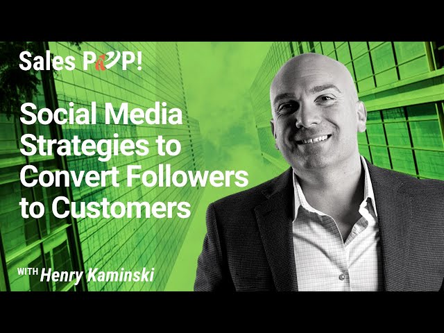 What Social Media Strategies can convert into Customers with Henry Kaminski