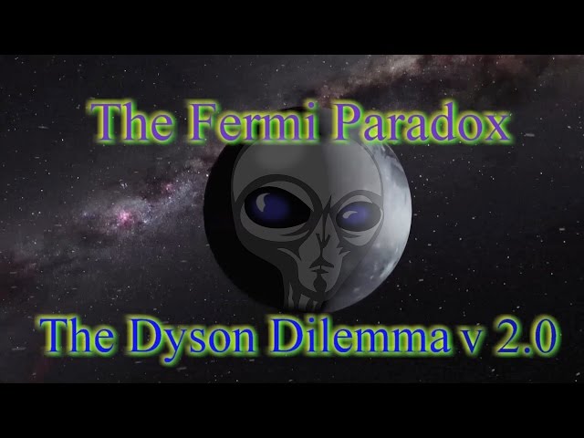 Fermi Paradox: The Dyson Dilemma v2.0