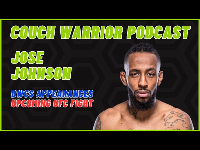 The Couch Warrior Podcast - Jose Johnson On His MMA Beginnings, DWCS Appearances, and Upcoming Fight