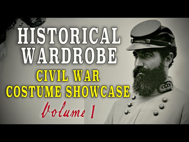 Historical Wardrobe - Civil War Costume Showcase #1