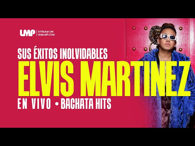 Elvis Martinez Sus Bachata Éxitos Inolvidables Mix