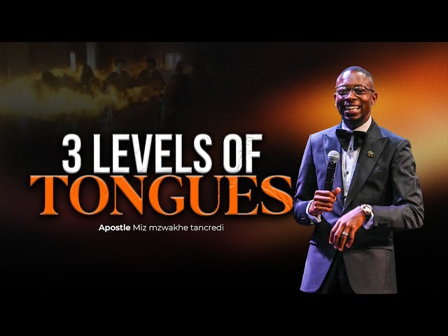 3 levels of tongues | Miz Mzwakhe Tancredi