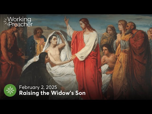 Narrative Lectionary 611 (NL325): Raising the Widow's Son - February 9, 2025