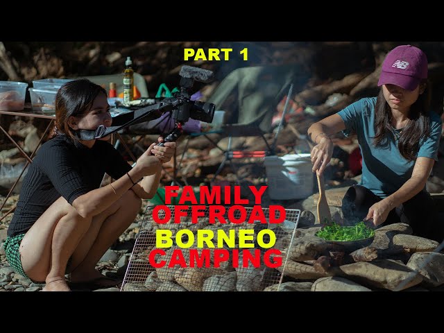 Camping OffRoad  Bersama Family Borneo Style/4K