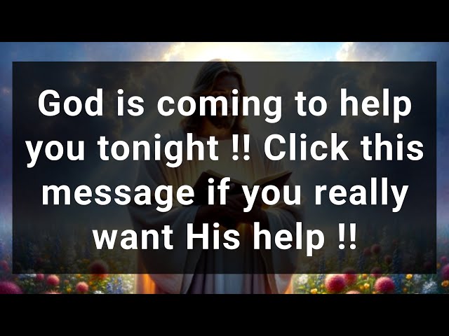 ✝️God is comingto helpyou tonight !! Click thismessage if you reallywant His help!! #faith