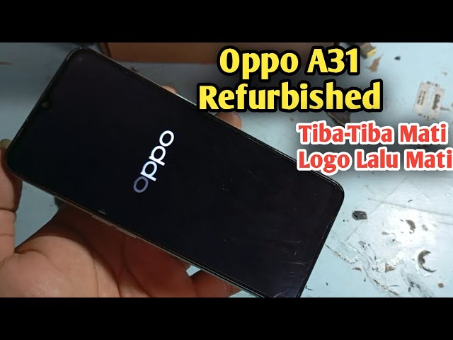 Oppo A31 Tiba Tiba Mati Sendiri