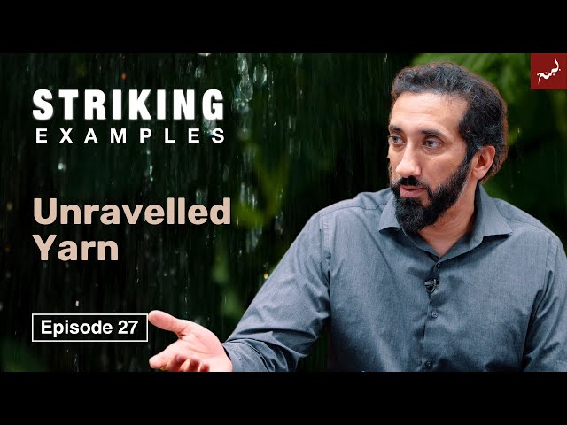 Unravelled Yarn | Ep. 27 | Striking Examples From the Quran | Nouman Ali Khan