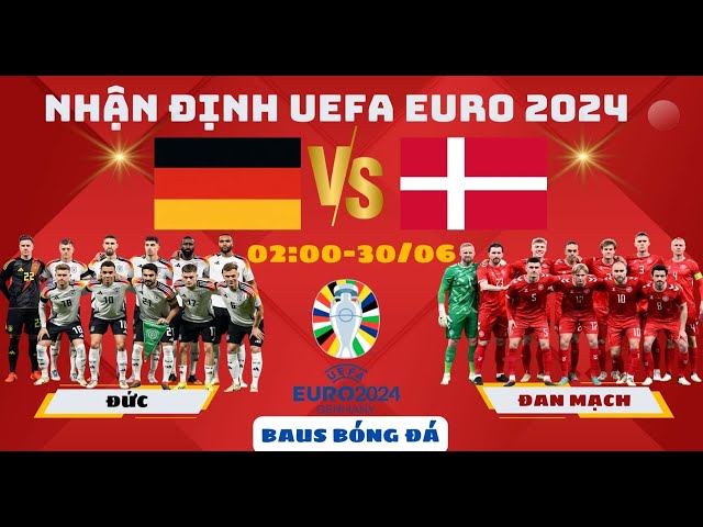 NHẬN ĐỊNH UEFA EURO 2024 l ĐỨC vs ĐAN MẠCH l 2H00 30/6 ỨNG CỬ VIÊN VÔ ĐỊCH EURO #BAUS BÓNG ĐÁ