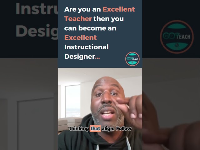 Are you an Excellent Teacher then you can become an Excellent Instructional Designer?