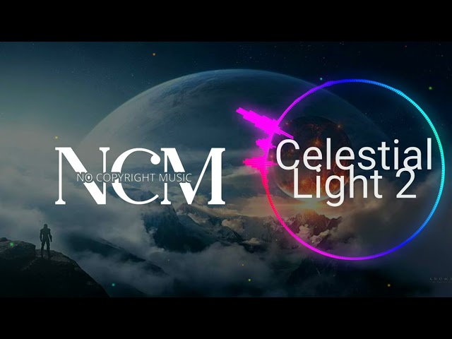 Celestial Light 2 | No Copyright Music (NCM) | Royalty-Free Ambient Soundtrack