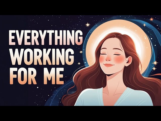 Everything is Working Out for Me ✨ Positive Affirmations to Reprogram Your Mind