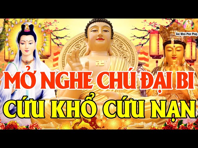 Nghe Tụng Kinh Chú Đại Bi 7 Biến Phật Phù Hộ Mạnh Khỏe Mọi Việc Suôn Sẻ Tiền Bạc Đủ Đầy