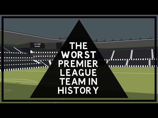 A Brief History Of: The Worst Premier League team in history