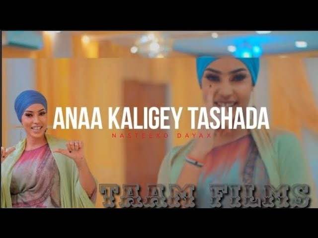 Nasteexo Dayax || Ana kaligay Tashada || Hees Cusub|| Official music  2022