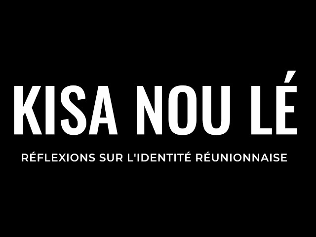 Kisa Nou Lé,  réflexions sur l'identité réunionnaise (FILM COMPLET)