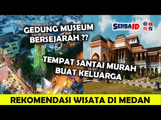 Bingung Di Medan Ngapain Aja ? Tempat Wisata di Medan yang Bisa Menjadi Pertimbangan