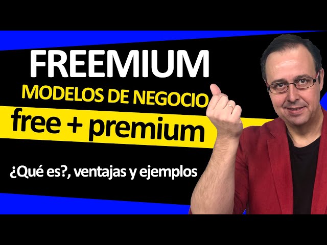 📈👍 FREEMIUM, modelo de negocio FREE + PREMIUM [Qué es, VENTAJAS y algún ejemplo de Modelo Freemium]