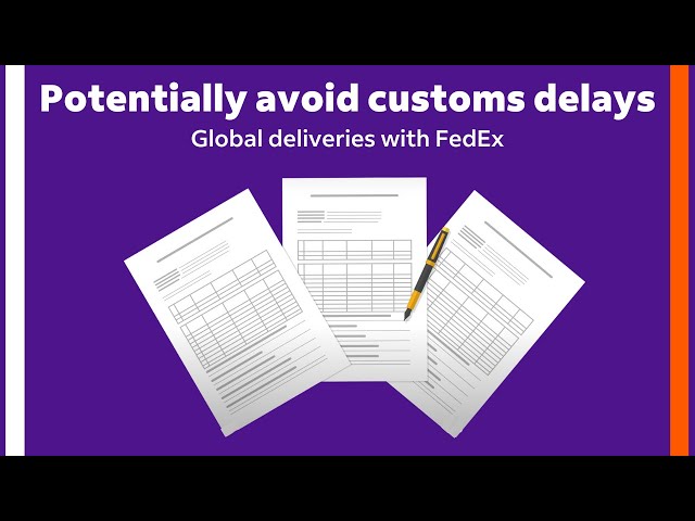 How to Potentially Avoid Customs Delays for Global Deliveries with FedEx!