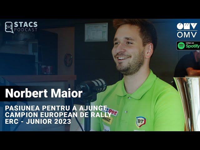 Norbert Maior - Pasiunea pentru a ajunge Campion European de Rally | STACS PODCAST