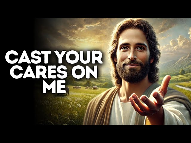 Cast Your Cares on Me | God Says | God Message Today | Gods Message Now | God Message | God Say