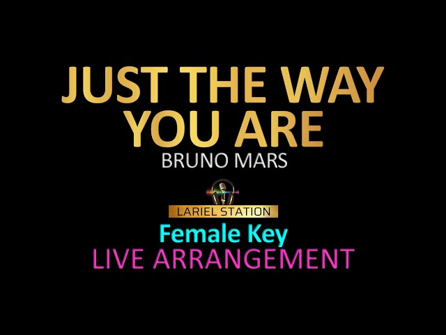 JUST THE WAY YOU ARE BRUNO MARS LIVE ARRANGEMENT KARAOKE (FEMALE KEY)