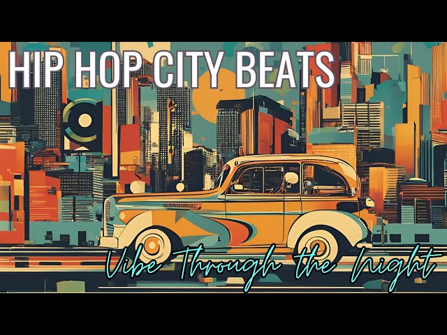 City Vibes: Hip Hop Beats for Night Cruising #hiphopmix #chillhiphop #lofihiphop