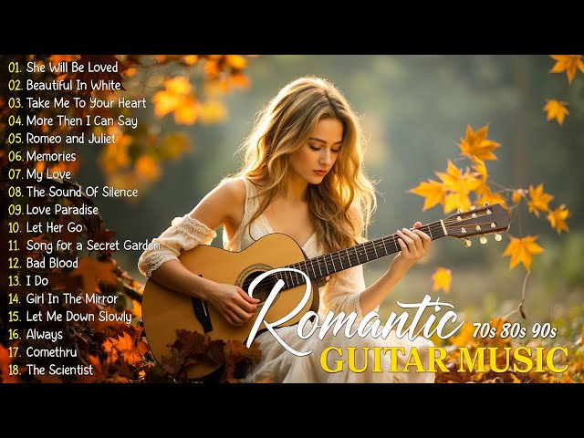 Best Romantic Guitar Music 🎸 Timeless Melodies For Relaxation & Everlasting Memories