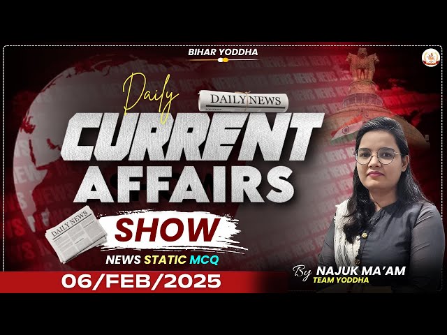 Daily Current Affair Show (06/FEB/2025) By :- Najuk Ma'am || #currentaffairs #current #currentevents