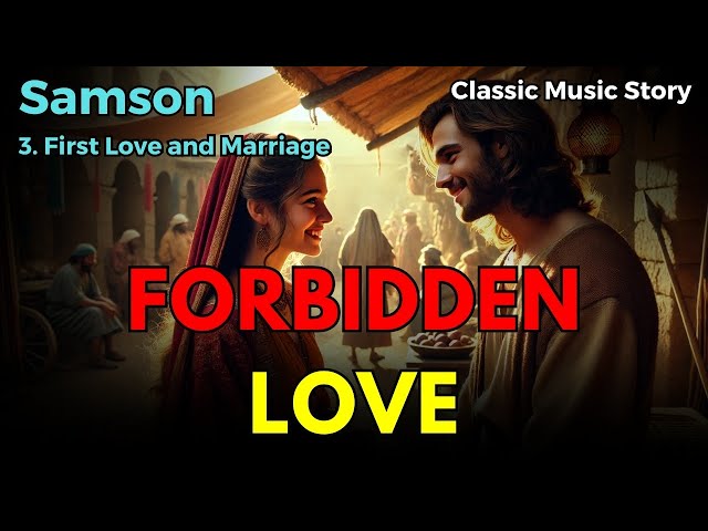 [Samson #3] Forbidden Love, Hidden Trials | Bible | Classical music | Musical