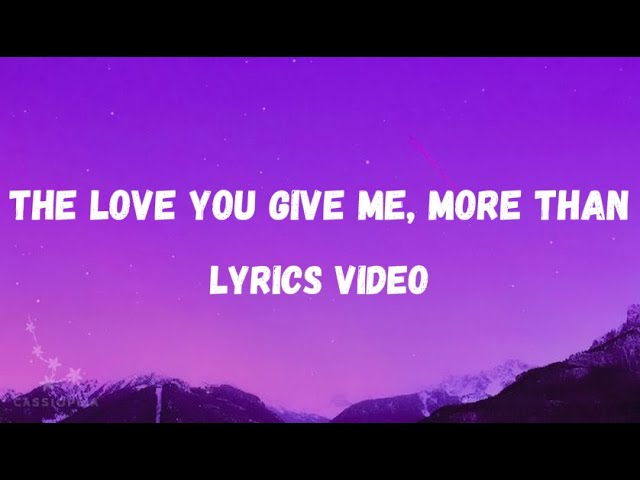 The Love You Give Me, More Than | Official Lyrics Video (Romantic Ballad)