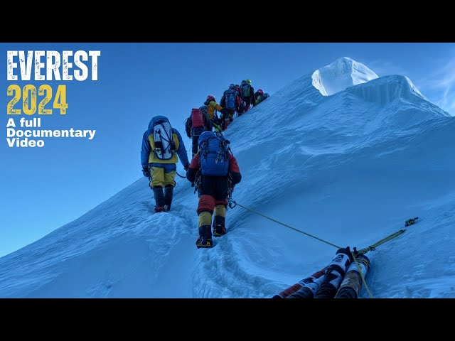 Everest 2024: Inside the Ultimate Climb A Full Documentary Video