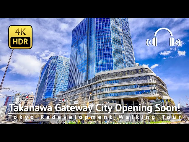 Tokyo's Biggest Redevelopment: Takanawa Gateway City Opening Soon! [4K/HDR/Binaural]