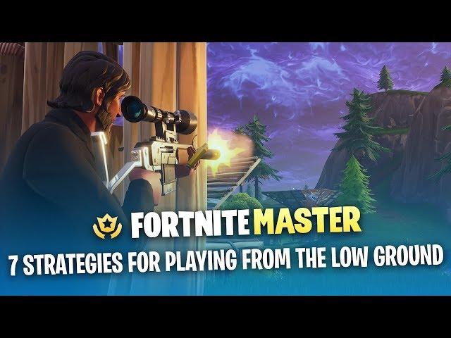 7 Strategies for Playing from the Low Ground (Fortnite Battle Royale)