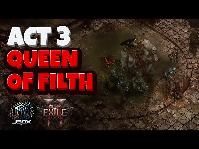 Act 3 The Queen of Filth Path of Exile 2