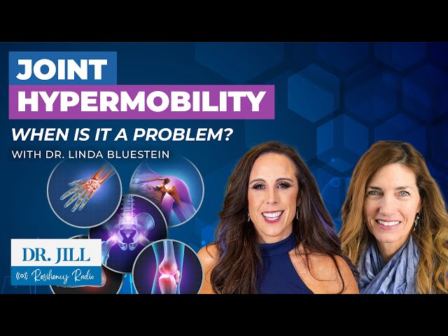 244: Resiliency Radio with Dr. Jill: Joint Hypermobility: When is it an Issue? w/ Dr. Bluestein, MD