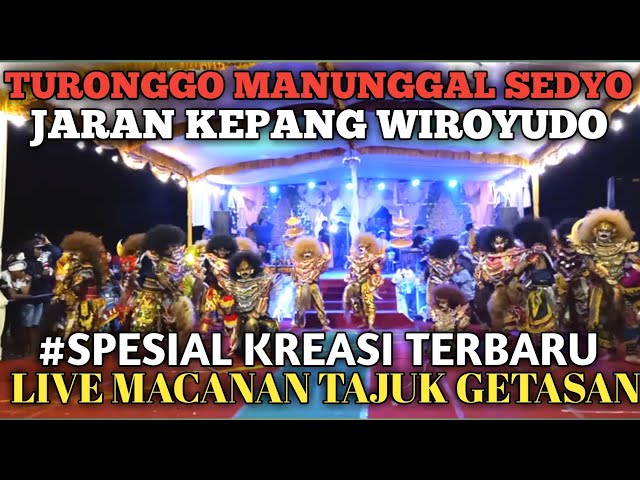 JARAN KEPANG || KUDA KEPANG - TURONGGO MANUNGGAL SEDYO SPESIAL WIROYUDO LIVE MACANAN TAJUK GETASAN