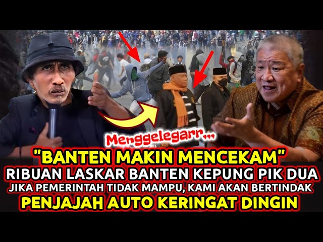 MAKIN MENCEKAM🔥RAKYAT MUAK KEPUNG PIK 2⁉️Ribuan Laskar Banten Rela Mati Bela Banten Dari Penjajah