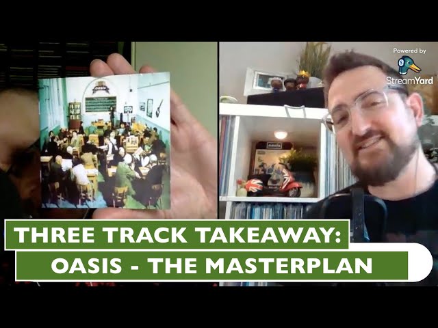 Three Track Takeaway: Oasis - The Masterplan