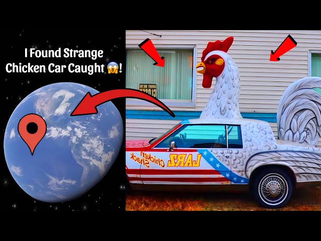 🐓 I Found Strange Chicken Car Caught On Google Maps and Google Earth 😱!