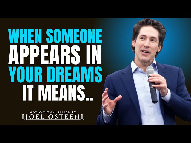 What It Means When Someone Appears in Your Dreams||The Most Powerful Speech By Joel Osteen||#joel