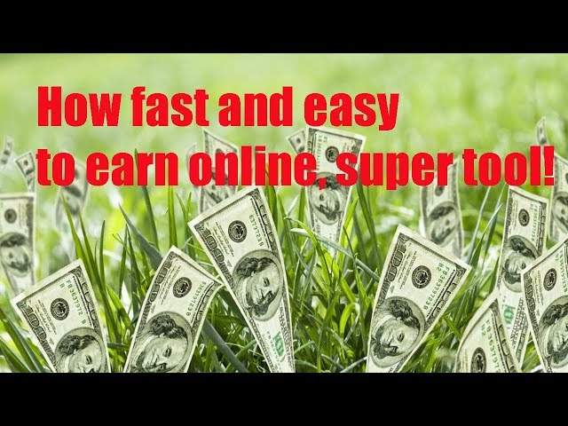 How fast and easy to earn online, super tool!