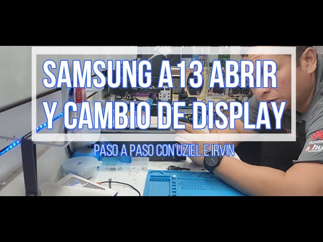 a13 samsung abrir y cambio de display