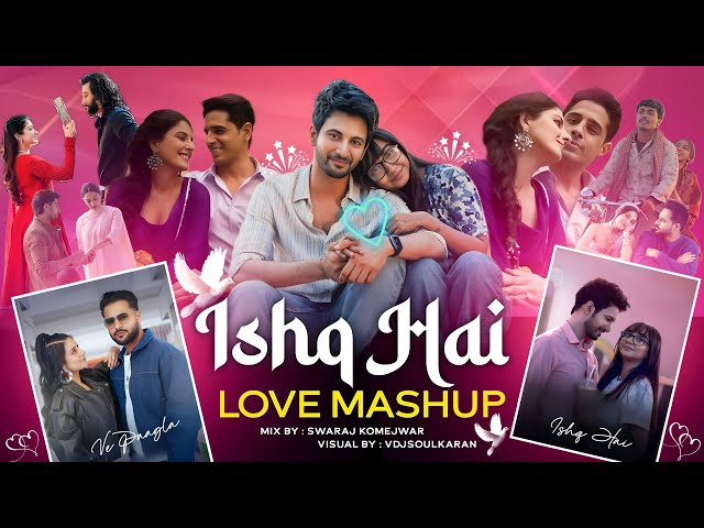 Ishq Hai Love Mashup | Mismatched | Romantic Songs 2025 | Swaraj Komejwar