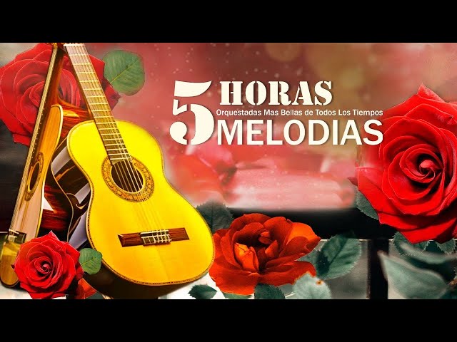 5 HORAS Las 200 Boleros Orquestados En Guitarra Más Hermosa Del Mundo