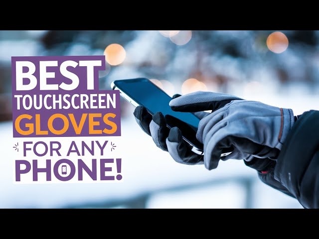 5 Best Touchscreen Gloves For Any Smartphone 2025