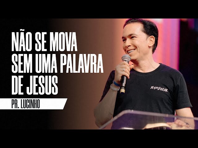 Não se mova sem uma palavra de Jesus | Pr. Lucinho Barreto