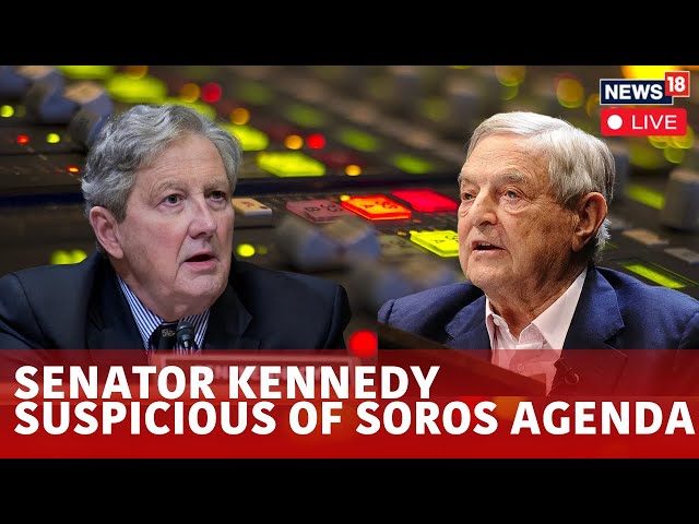 George Soros Purchases 200 Radio Station, Sen. John Kennedy Raises Suspicion | News18 Live | N18G