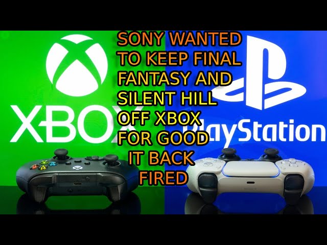 Sony Tried To Keep Final Fantasy And Silent Hill 2 Off XBOX. PONYS Praised it. IT BACKFIRED. LOSERS